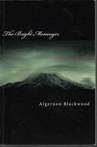 THE BRIGHT MESSENGER by Blackwood, Algernon - 2019