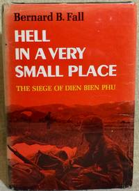 Hell In A Very Small Place: The Siege Of Dian Bien Phu by Bernard B. Fall - 1967