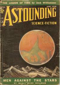 ASTOUNDING Science-Fiction: June 1938 (&quot;The Legion of Time&quot;; &quot;Three Thousand Years!&quot;) by Astounding (Manly Wade Wellman; Raymond Z. Gallun; Harry Walton; D. L. James; Norman L. Knight; Jack Williamson; Thomas Calvert McClary; Willy Ley) - 1938