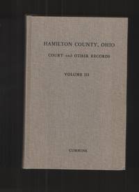 HAMILTON COUNTY, OHIO COURT and OTHER RECORDS; VOL. III by Cummins, Virginia Raymond (compiler) - 1969