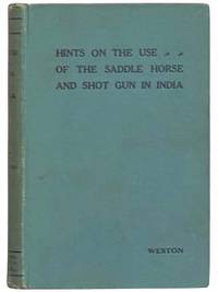 Hints on the Use of the Saddle Horse and Shot Gun in India
