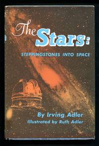 The Stars: Steppingstones into Space by Irving Adler - Hardcover - 1956 - from Don Wood Bookseller (SKU: 1510)