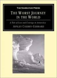 image of The Worst Journey in the World: A Tale of Loss and Courage in Antarctica