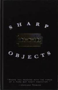 Sharp Objects by Gillian Flynn - 2008-08-03