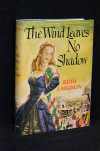 The Wind Leaves No Shadow by Ruth Laughlin - 1973