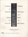 CENTENARY CATALOGUE OF IMPORTANT MANUSCRIPTS AND PRINTED BOOKS OF THE 11TH TO THE 19TH CENTURY