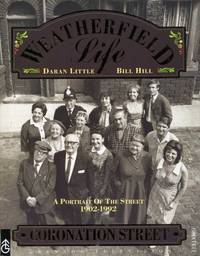 Weatherfield Life : A Portrait of the Street 1902 - 1992 (Coronation Street)