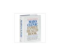 Mayo Clinic Family Health Book: The Ultimate Home Medical Reference