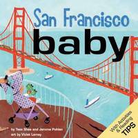 San Francisco Baby: An Adorable Book for Babies and Toddlers that Exploes the City by the Bay....