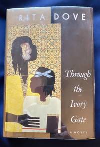 THROUGH THE IVORY GATE; A Novel by Rita Dove - Signed First Edition - 1992 - from Borg Antiquarian (SKU: 5996)