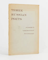 Three Russian Poets. Selections from Pushkin, Lermontov and Tyutchev. In New Translations by ..