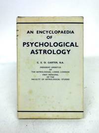 An Encyclopaedia of Psychological Astrology by Charles E. O. Carter - 1963