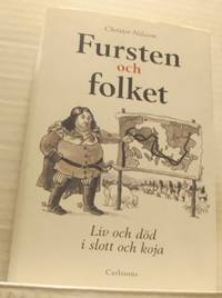 Fursten och folket. Liv och död i slott och koja.
