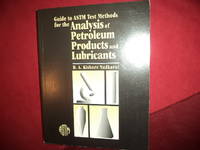 Guide to ASTM Test Methods for the Analysis of Petroleum Products and Lubricants. by Nadkarni, R.A. Kishore - 2000.