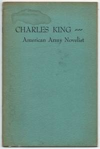 Charles King: American Army Novelist. A Bibliography from the Collection of the National Library of Australia  Canberra