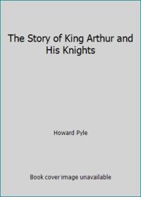 The Story of King Arthur and His Knights