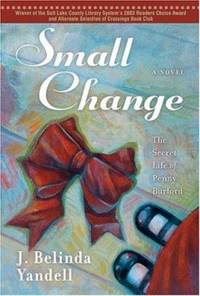 Small Change : The Secret Life of Penny Burford by J. Belinda Yandell - 2004