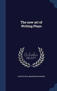 The New Art of Writing Plays by Lope De Vega