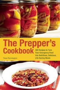 The Prepper's Cookbook: 300 Recipes to Turn Your Emergency Food into Nutritious, Delicious,...