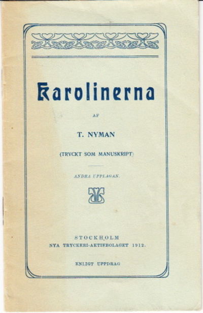 Karolinerna af T. Nyman. (Tryckt som manuskript).…