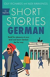 Short Stories in German for Beginners: Read for pleasure at your level, expand your vocabulary...