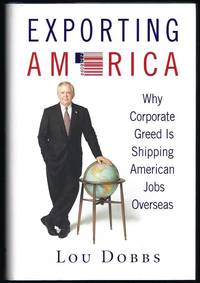 Exporting America: Why Corporate Greed is Shipping American Jobs Overseas