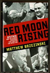 Red Moon Rising: Sputnik and the Hidden Rivalries that Ignited the Space Age by Brzezinski, Matthew - 2007