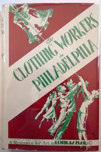 The Clothing Workers in Philadelphia: History of Their Struggles for Union and Security by LaMar, Elden / J.B.S. Hardman, ed - 1940-01-01 2019-08-23