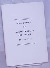 The Story of American Relief for France, 1945-1946 by American Relief for France - 1946