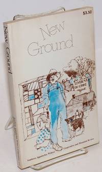 New Ground by Askins, Donald & David Morris, editors, Jack Welch, Ruby Adams, Jim Webb et al - 1977