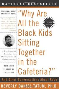 image of Why Are All the Black Kids Sitting Together in the Cafeteria?: Revised Edition