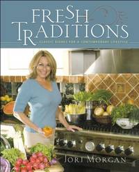 Fresh Traditions : Classic Dishes for a Contemporary Lifestyle