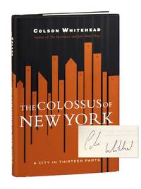 The Colossus of New York: A City in Thirteen Parts [Signed]