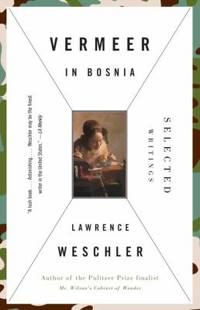 Vermeer in Bosnia : Selected Writings
