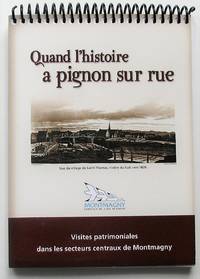 Quand l&#039;histoire a pignon sur rue. Visites patrimoniales dans les secteurs centraux de Montmagny by HÃ©bert, Yves - 2008