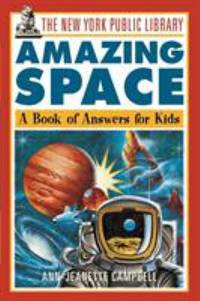 The New York Public Library Amazing Space : A Book of Answers for Kids