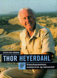 Thor Heyerdahl. Vitenskapsmannen, eventyret og…