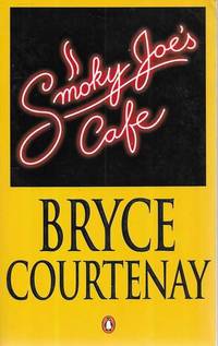 Smoky Joe&#039;s Cafe by Bryce Courtenay - 2001