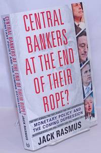 Central Bankers at the End of Their Rope? Monetary Policy and the Coming Depression