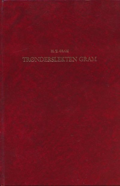 Trønderslekten Gram. Med oversikt over andre…