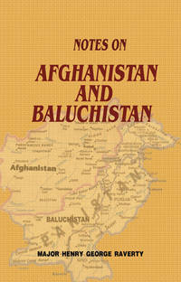 NOTES ON AFGHANISTAN AND BALUCHISTAN by MAJOR HENRY GEORGE RAVERTY - 2001