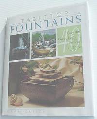 Tabletop Fountains : 40 Easy and Great-Looking Projects to Make