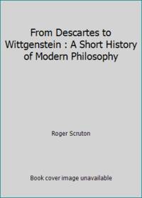 From Descartes to Wittgenstein : A Short History of Modern Philosophy