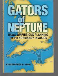 Gators Of Neptune ( Naval Amphibious Planning For The Normandy Invasion )