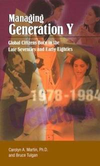 Managing Generation Y : Global Citizens Born in the Late Seventies and Early Eighties