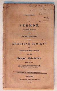 True Liberality: A Sermon, Preached in Boston on the First Anniversary of the American Society for Educating Pious Youth for the Gospel Ministry, October 23, 1816