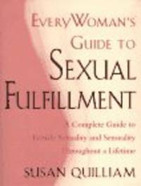 Everywoman's Guide to Sexual Fulfillment: An Illustrated Lifetime Guide to Your Sexuality and...