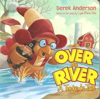 Over the River: A Turkey&#039;s Tale by Derek Anderson; Derek Anderson [Illustrator] - 2007-09-25 2016-06-03