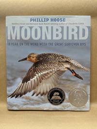Moonbird: A Year on the Wind with the Great Survivor B95 (Robert F. Sibert Informational Book...