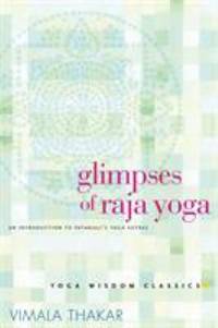 Glimpses of Raja Yoga : An Introduction to Patanjali's Yoga Sutras